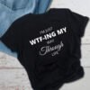 Im Just WTF-ing Tshirt