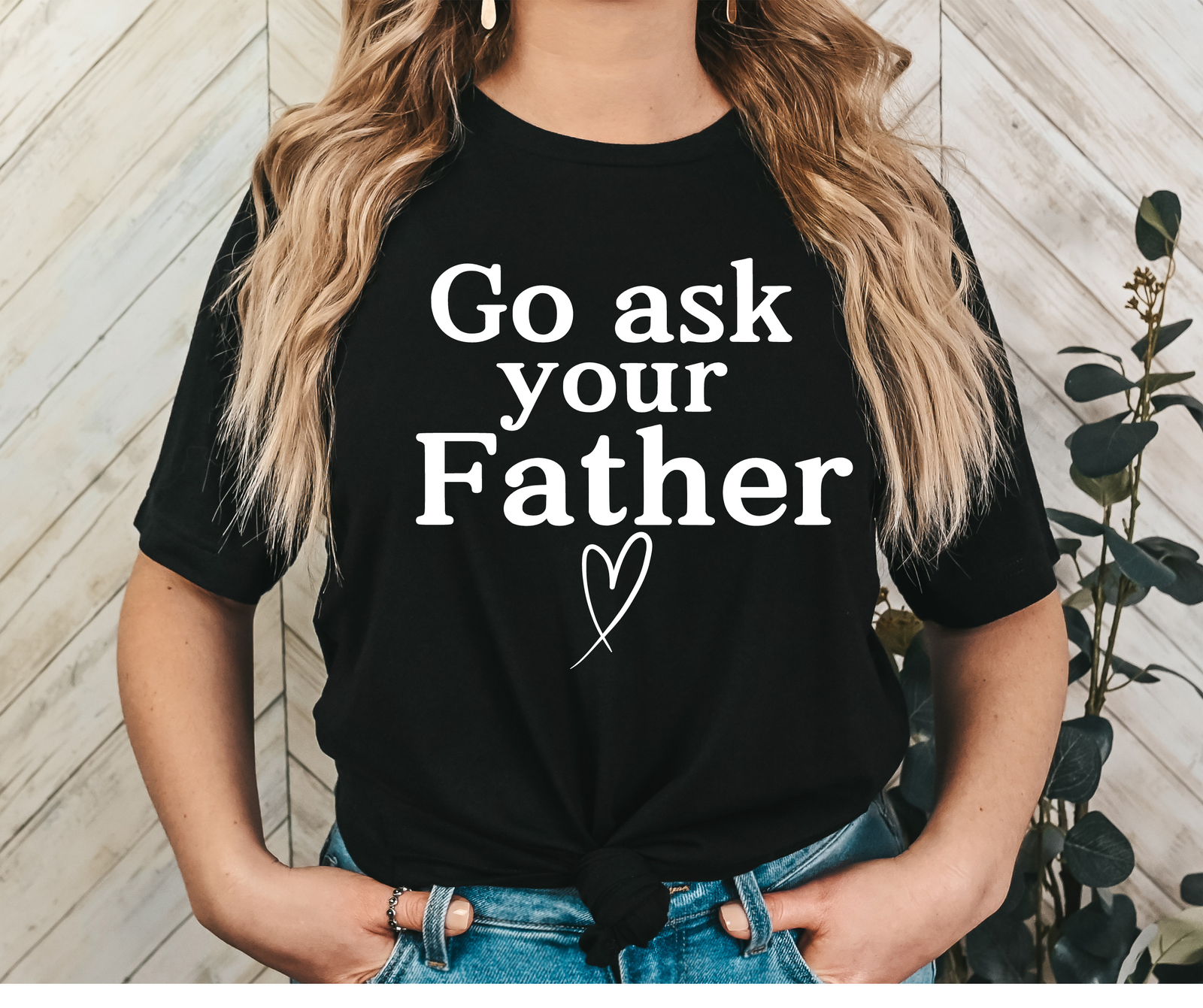 GO Ask Your Father T-Shirt GO Ask Your Father T-Shirt